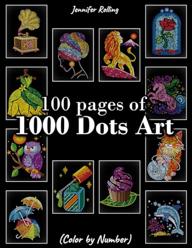 100 Pages of 1000 Dots Art Color by Number : Various Theme: Animals and Cute Things - Relaxing Coloring Book for Kids, Teens and Adults - Stress Relief and Fun Activity