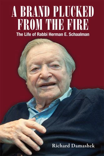 A Brand Plucked from the Fire: The Life of Rabbi Herman E. Schaalman