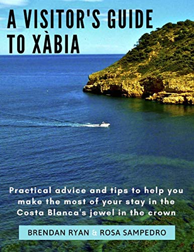 A Visitor's Guide to Xàbia: Practical tips to get the best from your stay