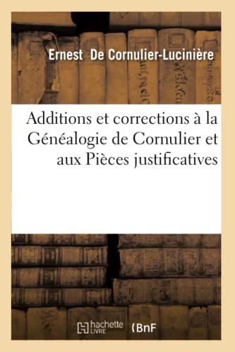 Additions Et Corrections À La Généalogie de Cornulier Et Aux Pièces Justificatives