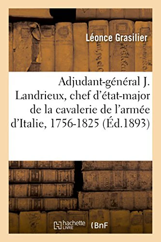 Adjudant-Général Jean Landrieux, Chef d'État-Major de la Cavalerie de l'Armée d'Italie, 1756-1825