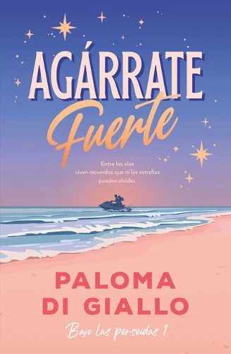 Agarrate Fuerte (Bilogia Bajo Las Perseidas 1)