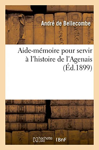 Aide-Mémoire Pour Servir À l'Histoire de l'Agenais