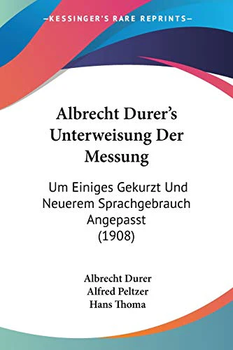 Albrecht Durer's Unterweisung Der Messung