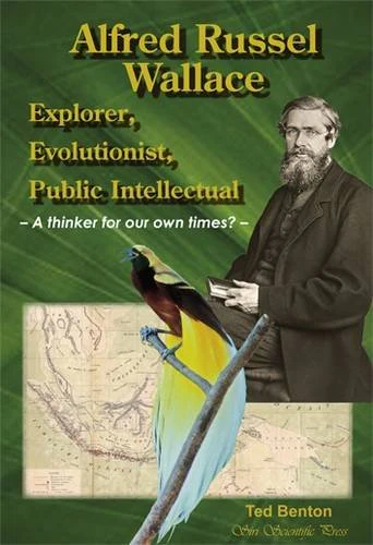 Alfred Russel Wallace: Explorer, Evolutionist, Public Intellectual