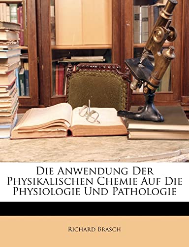 Die Anwendung Der Physikalischen Chemie Auf Die Physiologie Und Pathologie