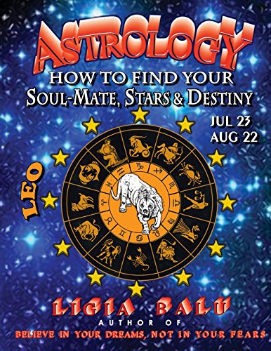 ASTROLOGY - How to find your Soul-Mate, Stars and Destiny - LEO July 23 - AUG 22