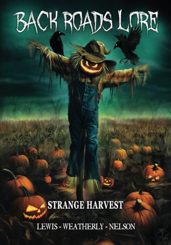 Back Roads Lore Volume 4: Strange Harvest