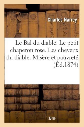 Le Bal Du Diable. Le Petit Chaperon Rose. Les Cheveux Du Diable. Misère Et Pauvreté