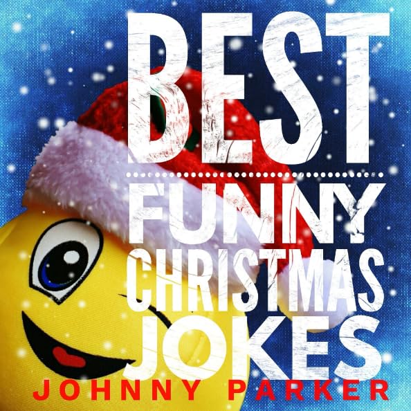 Best Funny Christmas Jokes: Clean christmas cracker jokes for kids and adults (Best Funny Kids Jokes Memes)