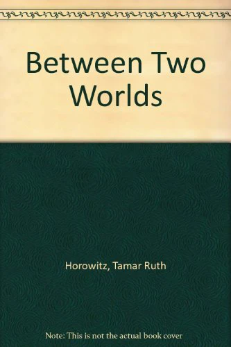 Between Two Worlds