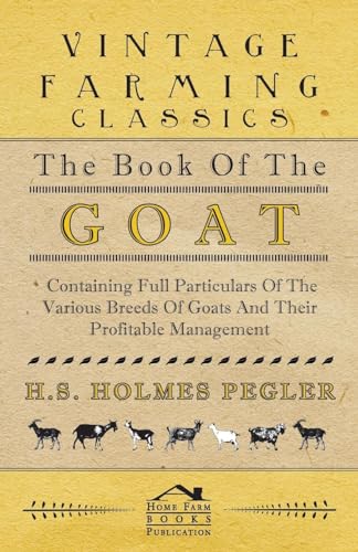 The Book Of The Goat - Containing Full Particulars Of The Various Breeds Of Goats And Their Profitable Management