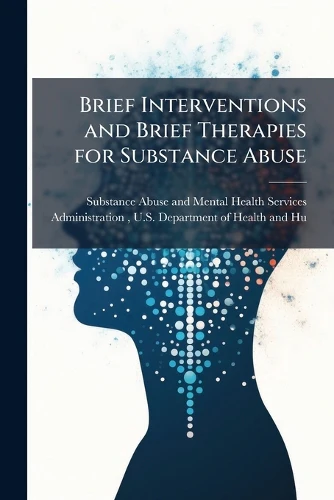 Brief Interventions and Brief Therapies for Substance Abuse