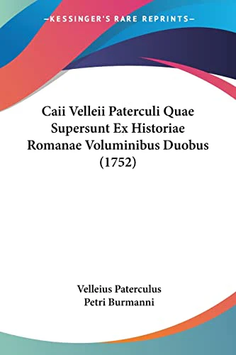 Caii Velleii Paterculi Quae Supersunt Ex Historiae Romanae Voluminibus Duobus (1752)