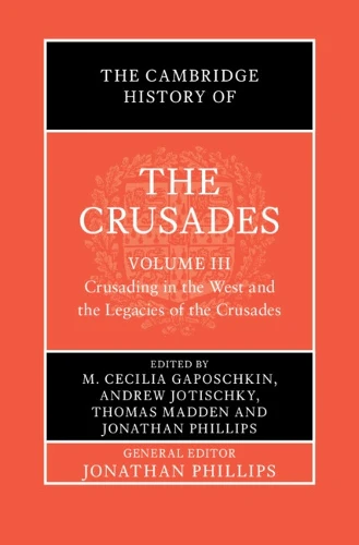 The Cambridge History of the Crusades: Volume 3, Crusading in the West and the Legacies of the Crusades