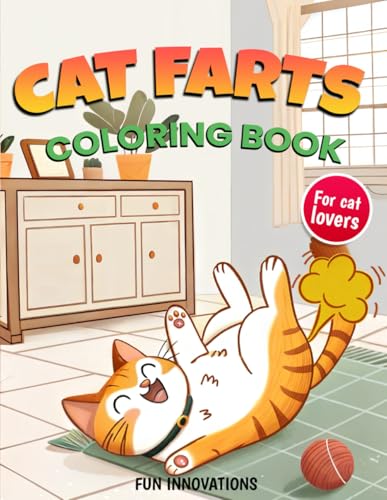 Cat Farts Coloring Book : Irreverent Coloring Book for Adults and Kids and Funny Cat Gifts for Cat Lovers