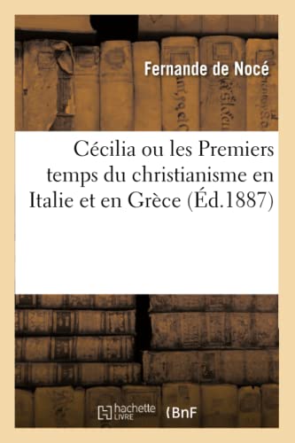 Cécilia Ou Les Premiers Temps Du Christianisme En Italie Et En Grèce