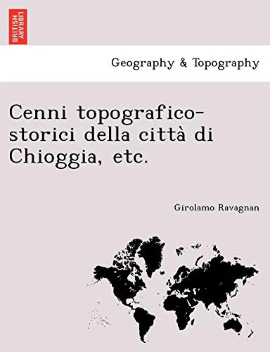 Cenni topografico-storici della città di Chioggia, etc.