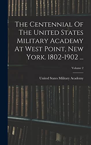 The Centennial Of The United States Military Academy At West Point, New York. 1802-1902 ...; Volume 2