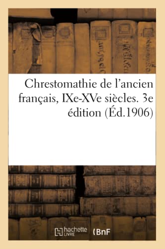 Chrestomathie de l'Ancien Français, Ixe-Xve Siècles. 3e Édition