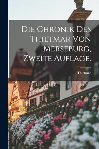 Die Chronik des Thietmar von Merseburg, Zweite Auflage.
