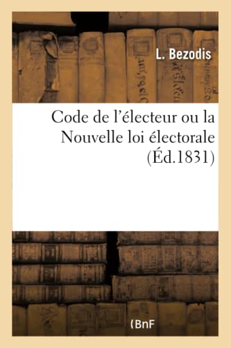 Code de l'Électeur Ou La Nouvelle Loi Électorale