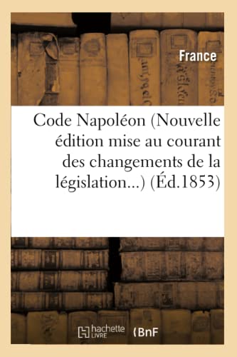 Code Napoleon (Nouvelle Edition Mise Au Courant Des Changements de la Legislation) (Ed.1853)