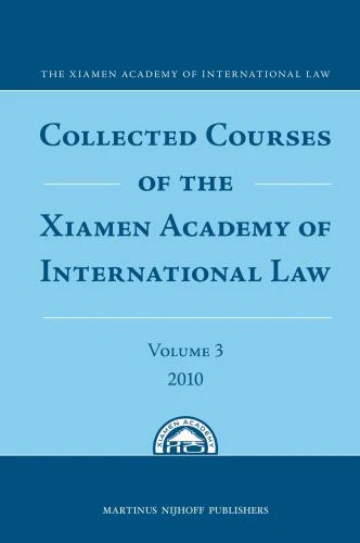 Collected Courses of the Xiamen Academy of International Law, Volume 3 (2010)