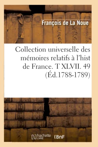 Collection Universelle Des Mémoires Relatifs À l'Hist de France. T XLVII. 49 (Éd.1788-1789)