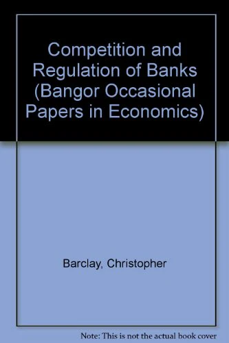 Competition and Regulation of Banks