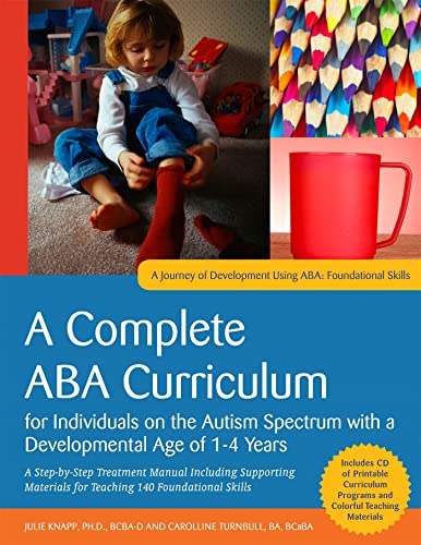 A Complete ABA Curriculum for Individuals on the Autism Spectrum with a Developmental Age of 1-4 Years