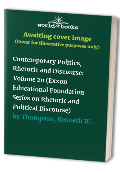 Contemporary Politics, Rhetoric and Discourse