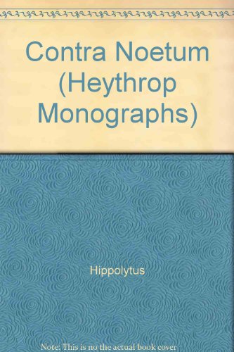 Contra Noetum (Heythrop Monographs)