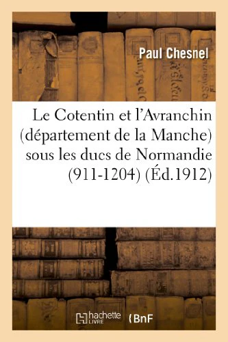 Le Cotentin Et l'Avranchin (Département de la Manche) Sous Les Ducs de Normandie (911-1204)