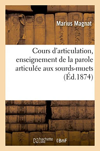 Cours d'Articulation, Enseignement de la Parole Articulée Aux Sourds-Muets