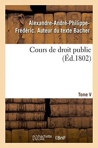 Cours de Droit Public. Tome V