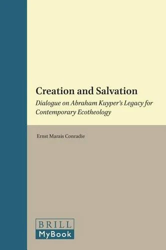 Creation and Salvation: Dialogue on Abraham Kuyper’s Legacy for Contemporary Ecotheology