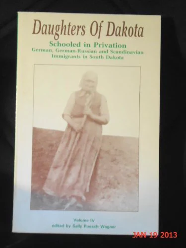 Daughters of Dakota: Schooled in Privation (South Dakota Pioneer Daughters Collection ; Vol. IV)