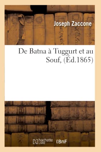 de Batna A Tuggurt Et Au Souf, (Ed.1865)