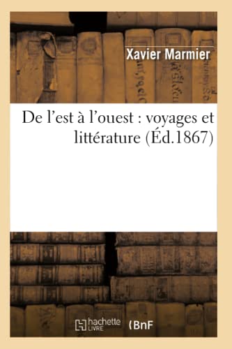 de l'Est À l'Ouest: Voyages Et Littérature (Éd.1867)