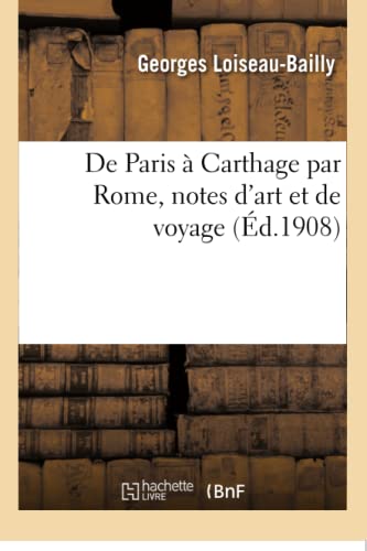 de Paris À Carthage Par Rome, Notes d'Art Et de Voyage