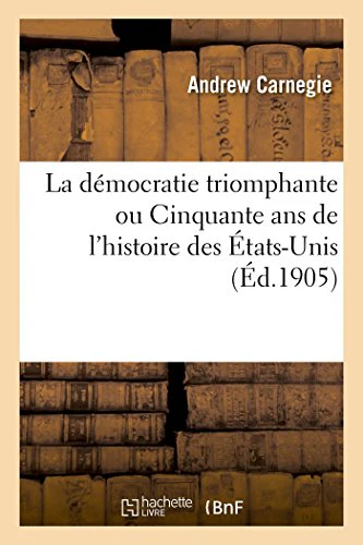 La démocratie triomphante ou Cinquante ans de l'histoire des États-Unis