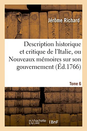 Description Historique Et Critique de l'Italie, Ou Nouveaux Mémoires Sur l'État Actuel Tome 6