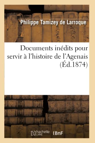 Documents Inédits Pour Servir À l'Histoire de l'Agenais (Éd.1874)