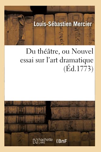 Du Théâtre, Ou Nouvel Essai Sur l'Art Dramatique (Éd.1773)