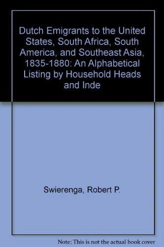 Dutch Emigrants to the United States, South Africa, South America, and Southeast Asia, 1835-1880