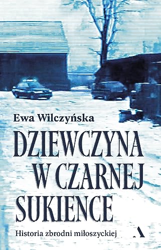 Dziewczyna w czarnej sukience.: Historia zbrodni mi?oszyckiej