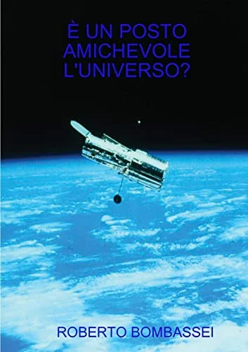 E Un Posto Amichevole l'Universo?