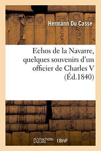 Echos de la Navarre, Quelques Souvenirs d'Un Officier de Charles V