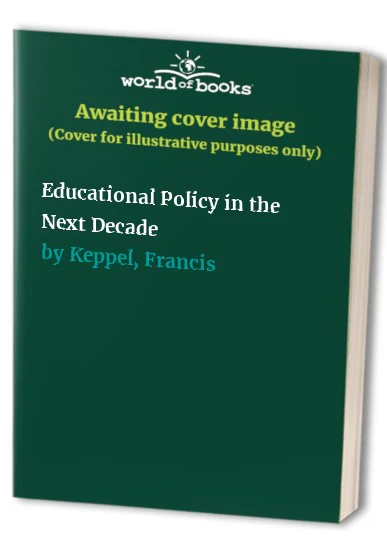 Educational Policy in the Next Decade